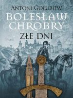 Bolesław Chrobry. Złe dni