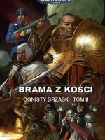 Brama z kości. Ognisty Brzask. Tom 2