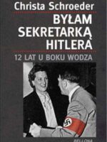 Byłam sekretarką Hitlera 12 lat u boku wodza