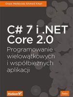 C# 7 i . Net core 2. 0 programowanie wielowątkowych i współbieżnych aplikacji