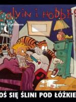 Calvin i hobbes coś się ślini pod łóżkiem