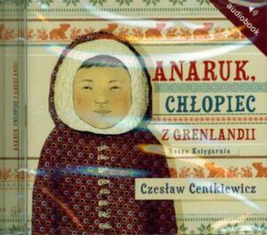 CD MP3 Anaruk chłopiec z grenlandii