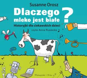 CD MP3 Dlaczego mleko jest białe historyjki dla ciekawskich dzieci