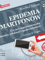 CD MP3 Epidemia smartfonów. Czy jest zagrożeniem dla zdrowia, edukacji i społeczeństwa?