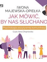 CD MP3 Jak mówić, by nas słuchano. Psychologia pozytywnej komunikacji