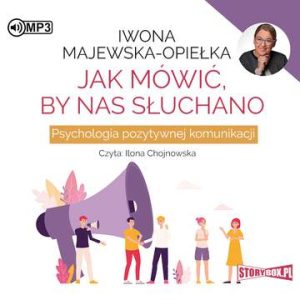 CD MP3 Jak mówić, by nas słuchano. Psychologia pozytywnej komunikacji