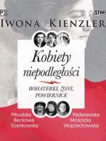 CD MP3 Kobiety niepodległości. Bohaterki, żony, powiernice