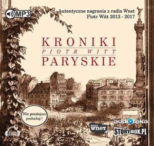 CD MP3 Kroniki paryskie autentyczne nagrania z radia wnet piotr witt 2013-2017