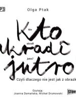 CD MP3 Kto ukradł jutro? Czyli dlaczego nie jest jak z obrazka