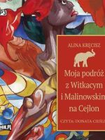 CD MP3 Moja podróż z Witkacym i Malinowskim na Cejlon