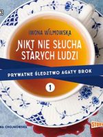 CD MP3 Nikt nie słucha starych ludzi. Prywatne śledztwo Agaty Brok. Tom 1