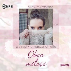 CD MP3 Obca miłość. Wszystkie nasze chwile. Tom 1