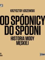 CD MP3 Od spódnicy do spodni. Historia mody męskiej