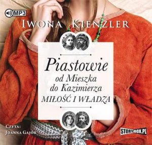 CD MP3 Piastowie od mieszka do kazimierza miłość i władza