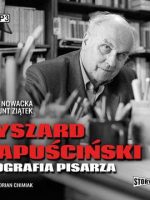 CD MP3 Ryszard kapuściński biografia pisarza