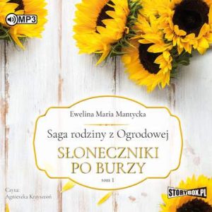 CD MP3 Słoneczniki po burzy. Saga rodziny z Ogrodowej. Tom 1