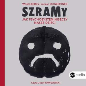 CD MP3 Szramy. Jak psychosystem niszczy nasze dzieci