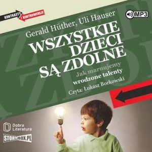 CD MP3 Wszystkie dzieci są zdolne. Jak marnujemy wrodzone talenty