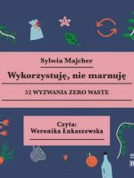 CD MP3 Wykorzystuję, nie marnuję. 52 wyzwania zero waste