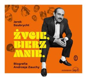 CD MP3 Życie, bierz mnie. Biografia Andrzeja Zauchy