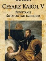 Cesarz Karol V. Powstanie światowego imperium