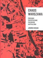 Chaos Warszawa. Porządki przestrzenne polskiego kapitalizmu