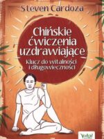 Chińskie ćwiczenia uzdrawiające klucz do witalności i długowieczności