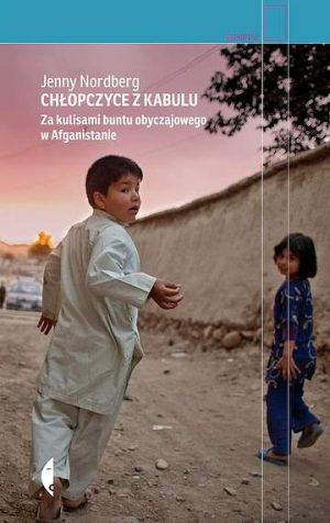 Chłopczyce z Kabulu. Za kulisami buntu obyczajowego w Afganistanie wyd. 2021