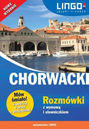 Chorwacki rozmówki z wymową i słowniczkiem mów śmiało