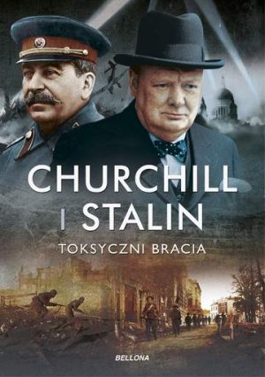 Churchill i Stalin. Toksyczni bracia