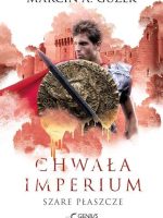 Chwała imperium. Szare Płaszcze. Tom 3