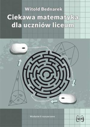 Ciekawa matematyka dla uczniów liceum. Wydanie II rozszerzone