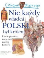 Ciekawe dlaczego nie każdy władca polski był królem