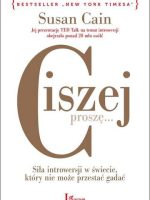 Ciszej proszę siła introwersji w świecie który nie może przestać gadać