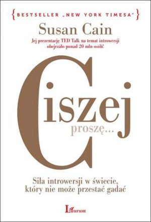 Ciszej proszę siła introwersji w świecie który nie może przestać gadać