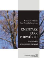 Cmentarz park podwórko poznańskie przestrzenie pamięci