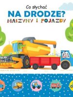 Co słychać na drodze ? Maszyny i pojazdy