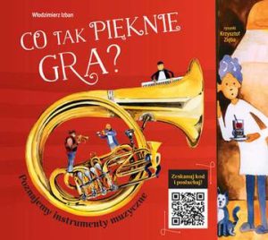 Co tak pięknie gra poznajemy instrumenty muzyczne wyd. 2