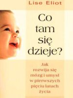 Co tam się dzieje? jak rozwija się mózg i umysł w pierwszych pięciu latach życia