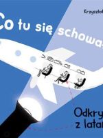 Co tu się schowało? Odkrycia z latarką