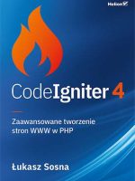 CodeIgniter 4. Zaawansowane tworzenie stron WWW w PHP