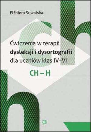 Ćwiczenia w terapii dysleksji i dysortografii dla uczniów klas iv-vi ch-h