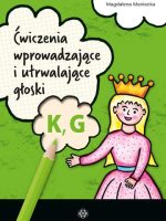 Ćwiczenia wprowadzające i utrwalające głoski K, G