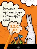 Ćwiczenia wprowadzające i utrwalające głoski S, Z, C, DZ