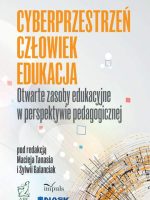 Cyberprzestrzeń człowiek edukacja Otwarte zasoby edukacyjne w perspektywie pedagogicznej Tom 5