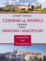 Czakram na Wawelu. Miejsca mocy Krakowa i Małopolski