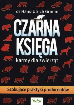 Czarna księga karmy dla zwierząt szokujące praktyki producentów