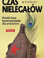 Czas nielegałów krótki kurs kontrwywiadu dla amatorów