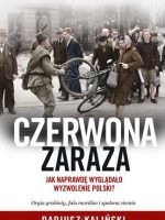 Czerwona zaraza jak naprawdę wyglądało wyzwolenie polski wyd. kieszonkowe