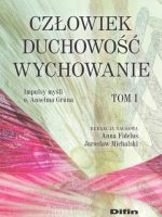 Człowiek, duchowość, wychowanie. Impulsy myśli o. Anselma Gruna. Tom 1